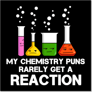 My Chemistry Puns Rarely Get A Reaction Posters and Art